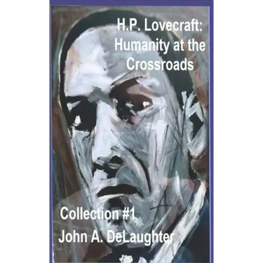 H.P. Lovecraft: Humanity at the Crossroads: (Collection #1)