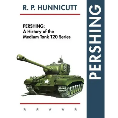 Pershing: A History of the Medium Tank T20 Series