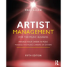 Artist Management for the Music Business: Manage Your Career in Music: Manage the Music Careers of Others