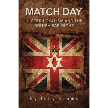 Match Day - Ulster Loyalism And The British Far-Right