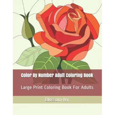 Color By Number Adult Coloring Book: Large Print Coloring Book For Adults