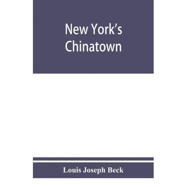 New York's Chinatown: an historical presentation of its people and places