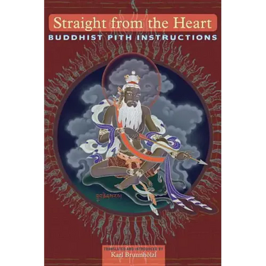 Straight from the Heart: Buddhist Pith Instructions