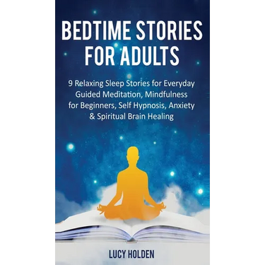 Bedtime Stories for Adults: 9 Relaxing Sleep Stories for Everyday Guided Meditation, Mindfulness for Beginners, Self-Hypnosis, Anxiety & Spiritual Bra