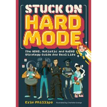 Stuck on Hard Mode: The Adhd, Autistic, and Audhd Strategy Guide for Real Life