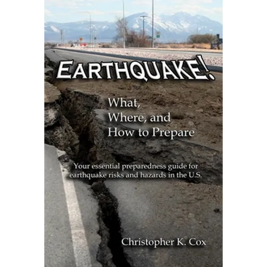 Earthquake! What, Where, and How to Prepare: Your essential preparedness guide for earthquake risks and hazards in the U.S.