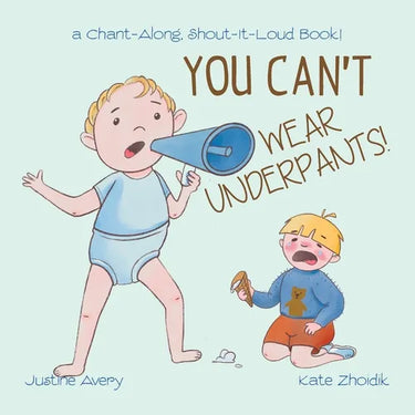 You Can't Wear Underpants!: a Chant-Along, Shout-It-Loud Book!