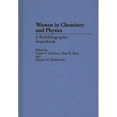 Women in Chemistry and Physics: A Biobibliographic Sourcebook