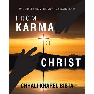 From Karma to Christ: My Journey from Religion to Relationship