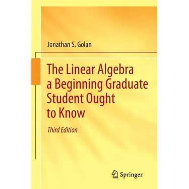 The Linear Algebra a Beginning Graduate Student Ought to Know