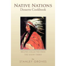 Native Nations Desserts Cookbook: Recipes Collected from the Major Tribes
