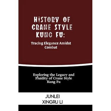 History of Crane Style Kung Fu: Tracing Elegance Amidst Combat: Exploring the Legacy and Fluidity of Crane Style Kung Fu