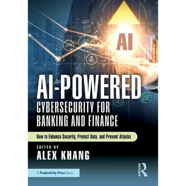 AI-Powered Cybersecurity for Banking and Finance: How to Enhance Security, Protect Data, and Prevent Attacks