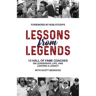 Lessons from Legends: 12 Hall of Fame Coaches on Leadership, Life, and Leaving a Legacy