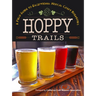 Hoppy Trails: A Field Guide to Exceptional Norcal Craft Breweries