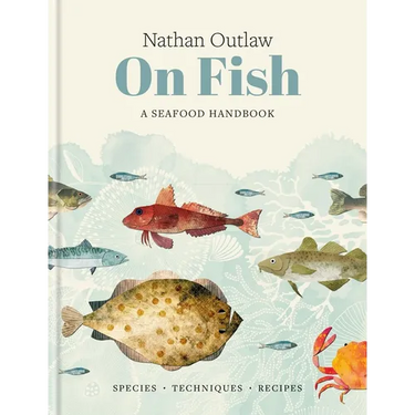 Nathan Outlaw on Fish: A Seafood Handbook: Species - Techniques - Recipes