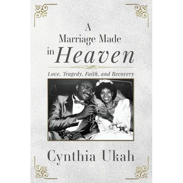 A Marriage Made in Heaven: Love, Tragedy, Faith, and Recovery