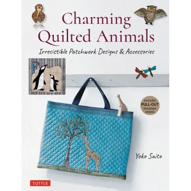 Charming Quilted Animals: Irresistible Patchwork Designs & Accessories (Includes Pull-Out Template Sheets)