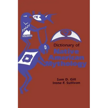 Dictionary of Native American Mythology