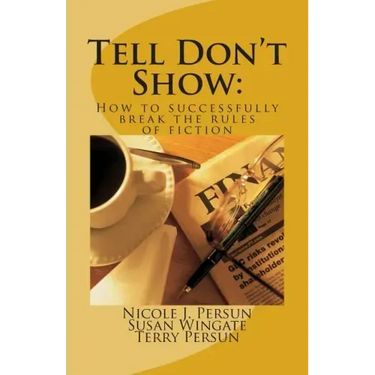 Tell Don't Show: How to successfully break the rules of fiction