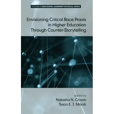 Envisioning Critical Race PRAXIS in Higher Education Through Counter-Storytelling