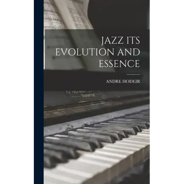 Jazz Its Evolution and Essence