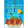 The Complete Mediterranean Diet: Everything You Need to Know to Lose Weight and Lower Your Risk of Heart Disease... with 500 Delicious Recipes