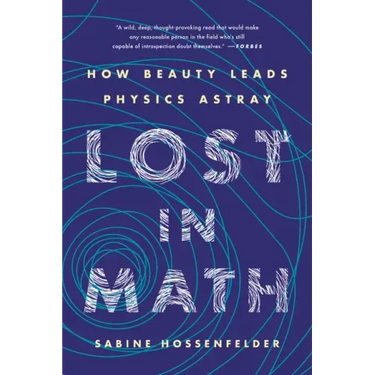 Lost in Math: How Beauty Leads Physics Astray