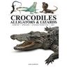 Crocodiles, Alligators & Lizards: From Black Caimans to Komodo Dragons