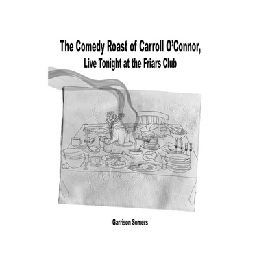 The Comedy Roast of Carroll O'Connor, Live Tonight at the Friars Club