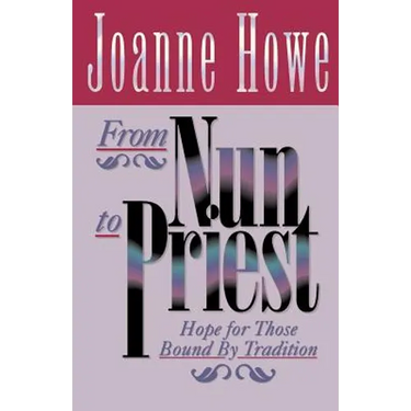 From Nun to Priest: Hope for Those Bound by Tradition