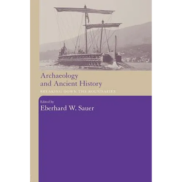 Archaeology and Ancient History: Breaking Down the Boundaries