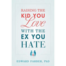 Raising the Kid You Love with the Ex You Hate