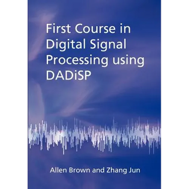 First Course in Digital Signal Processing Using Dadisp