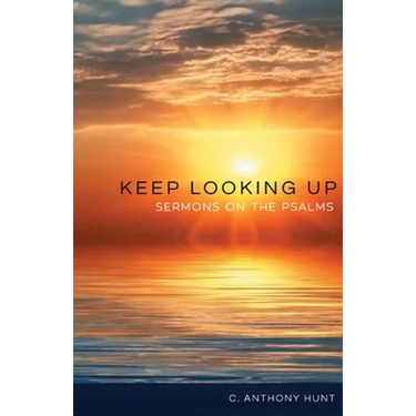 Keep Looking Up: Sermons on the Psalms