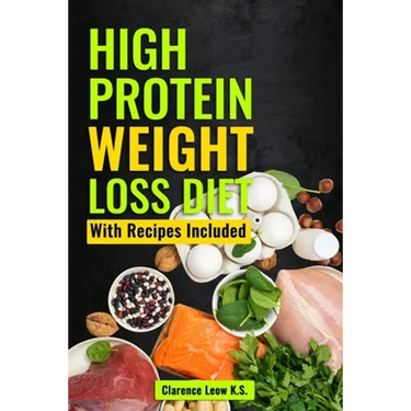 High Protein Weight Loss Diet: With Recipes Included