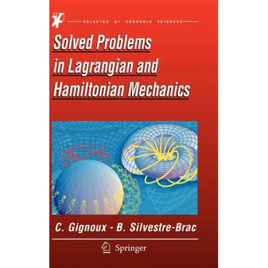 Solved Problems In Lagrangian And Hamiltonian Mechanics