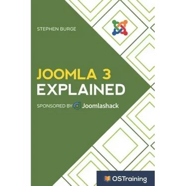 Joomla 3 Explained: Your Step-By-Step Guide to Joomla 3