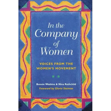 In the Company of Women: Voices from the Women's Movement