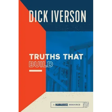 Truths That Build: Principles that Will Establish and Strengthen the People of God