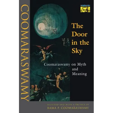 The Door in the Sky: Coomaraswamy on Myth and Meaning