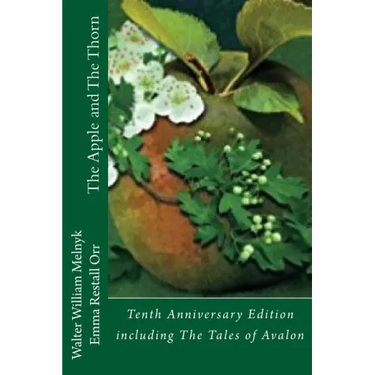 The Apple and the Thorn Tenth Anniversary Edition: A Tale of Avalon
