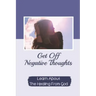 Get Off Negative Thoughts: Learn About The Healing From God: Traits Of Faith