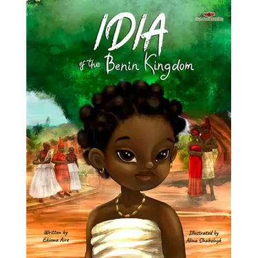 Idia of the Benin Kingdom: An Empowering Book for Girls 4 - 8