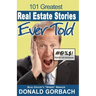 101 Greatest Real Estate Stories Ever Told: Agents' Full Disclosure