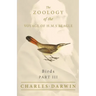 Birds - Part III - The Zoology of the Voyage of H.M.S Beagle; Under the Command of Captain Fitzroy - During the Years 1832 to 1836