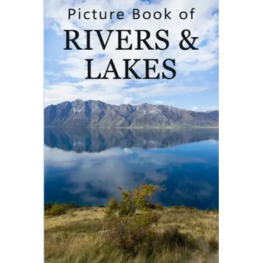 Picture Book of Rivers and Lakes: For Seniors with Dementia, Memory Loss, or Confusion (No Text)