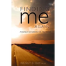 Finding Me Again: : A Journey to an Authentic Life: The Memoir