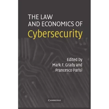 The Law and Economics of Cybersecurity