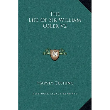 The Life Of Sir William Osler V2